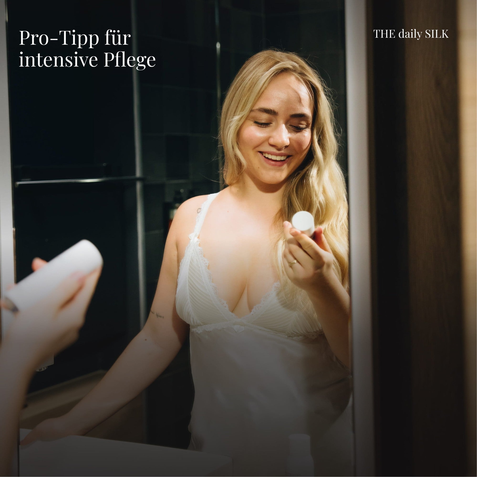Pro-Tipp für intensive Pflege mit THE daily SILK am Abend